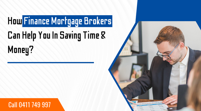 How Finance Mortgage Brokers Can Help You In Saving Time & Money?